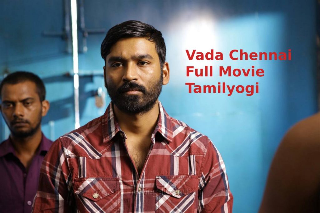 vada chennai full movie tamilyogi