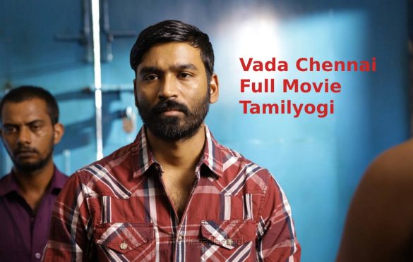 Vada Chennai Full Movie Tamilyogi (2018) HD 720p Tamil Movie Watch Online