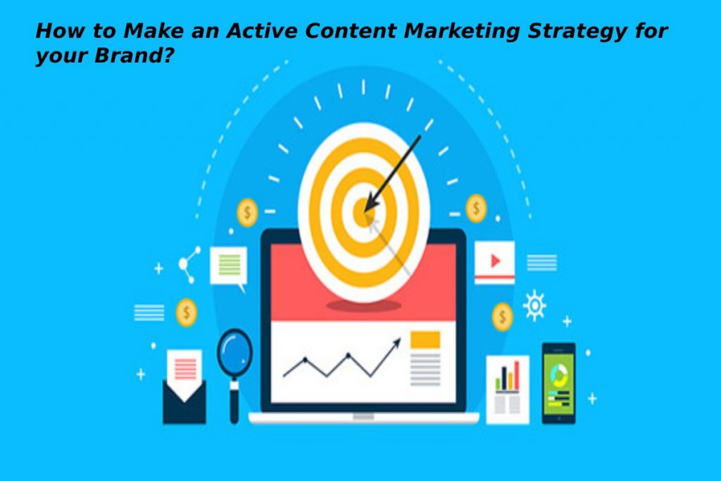 how to make an active content marketing strategy for your brand?