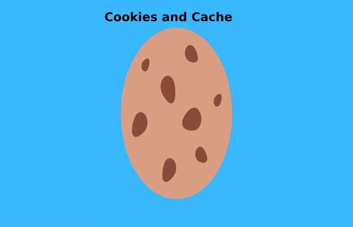 Cookies and Cache