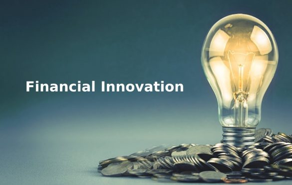 Financial Innovation – Definition, Advantages of Applying, and More
