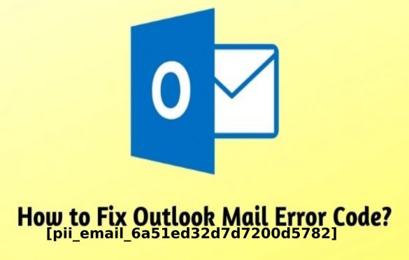  Fix [pii_email_6a51ed32d7d7200d5782] Error Code in Outlook Mail