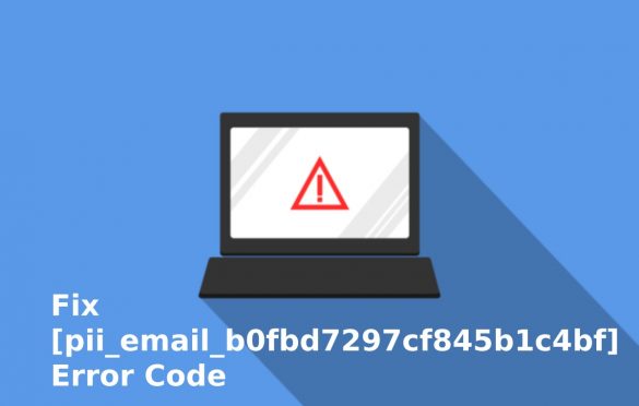 Fix [pii_email_b0fbd7297cf845b1c4bf] Error Code