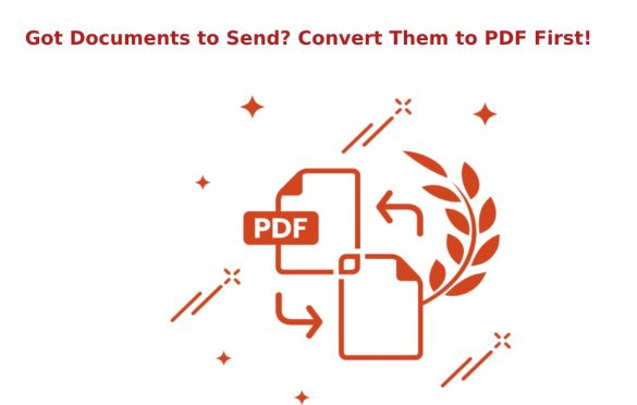 Got Documents to Send? Convert Them to PDF First!