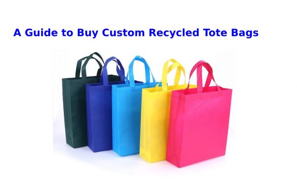 A Guide to Buy Custom Recycled Tote Bags