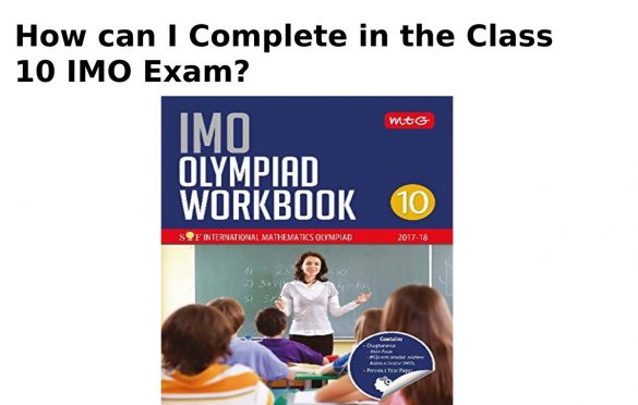 How can I Complete in the Class 10 IMO Exam?
