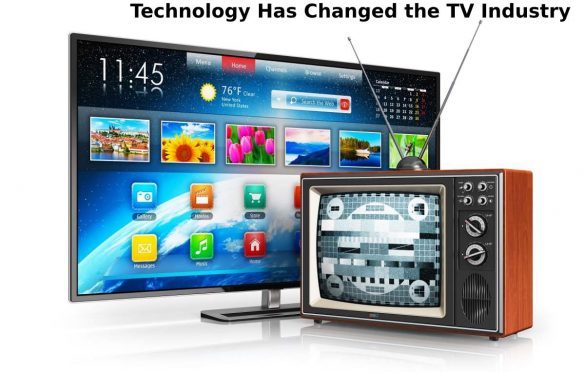  Check Out These Profound Ways Technology Has Changed the TV Industry