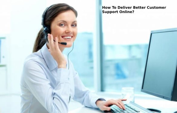  How To Deliver Better Customer Support Online? 