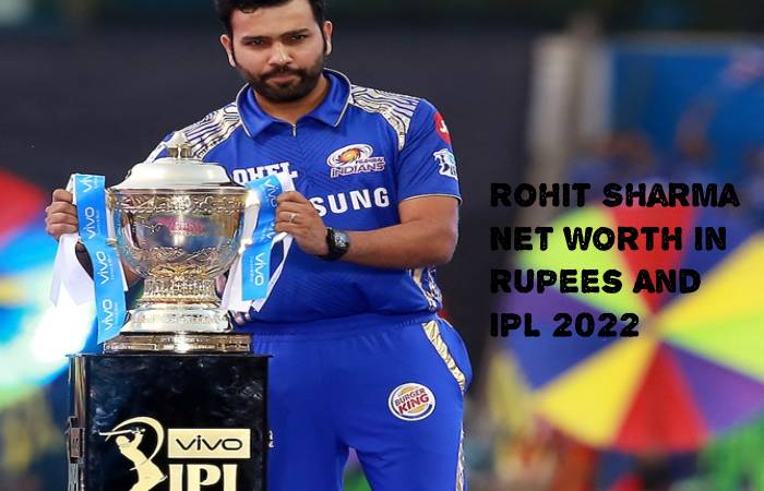 Rohit Sharma Net worth In Rupees And IPL 2022
