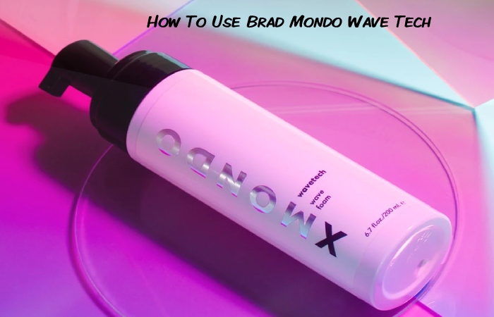 How To Use Brad Mondo Wave Tech