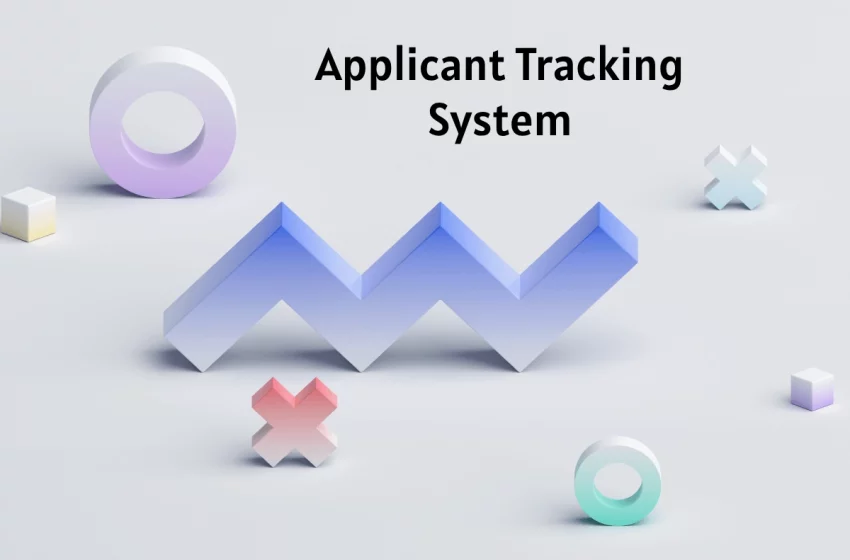  Applicant Tracking System: 7 Ways It Can Impact Your Business