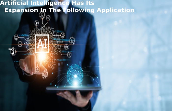 artificial intelligence has its expansion in the following application