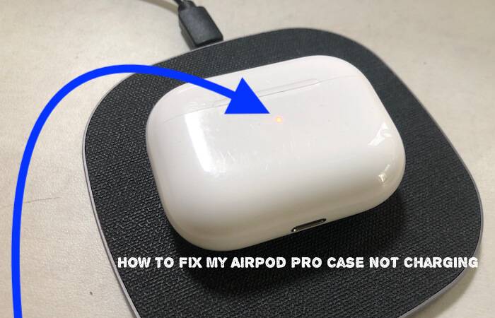 How To Fix My Airpod Pro Case Not Charging