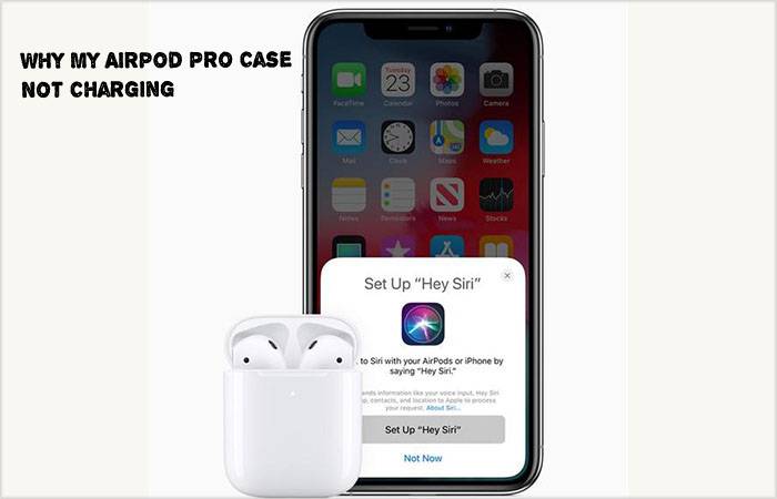 Why My Airpod Pro Case Not Charging