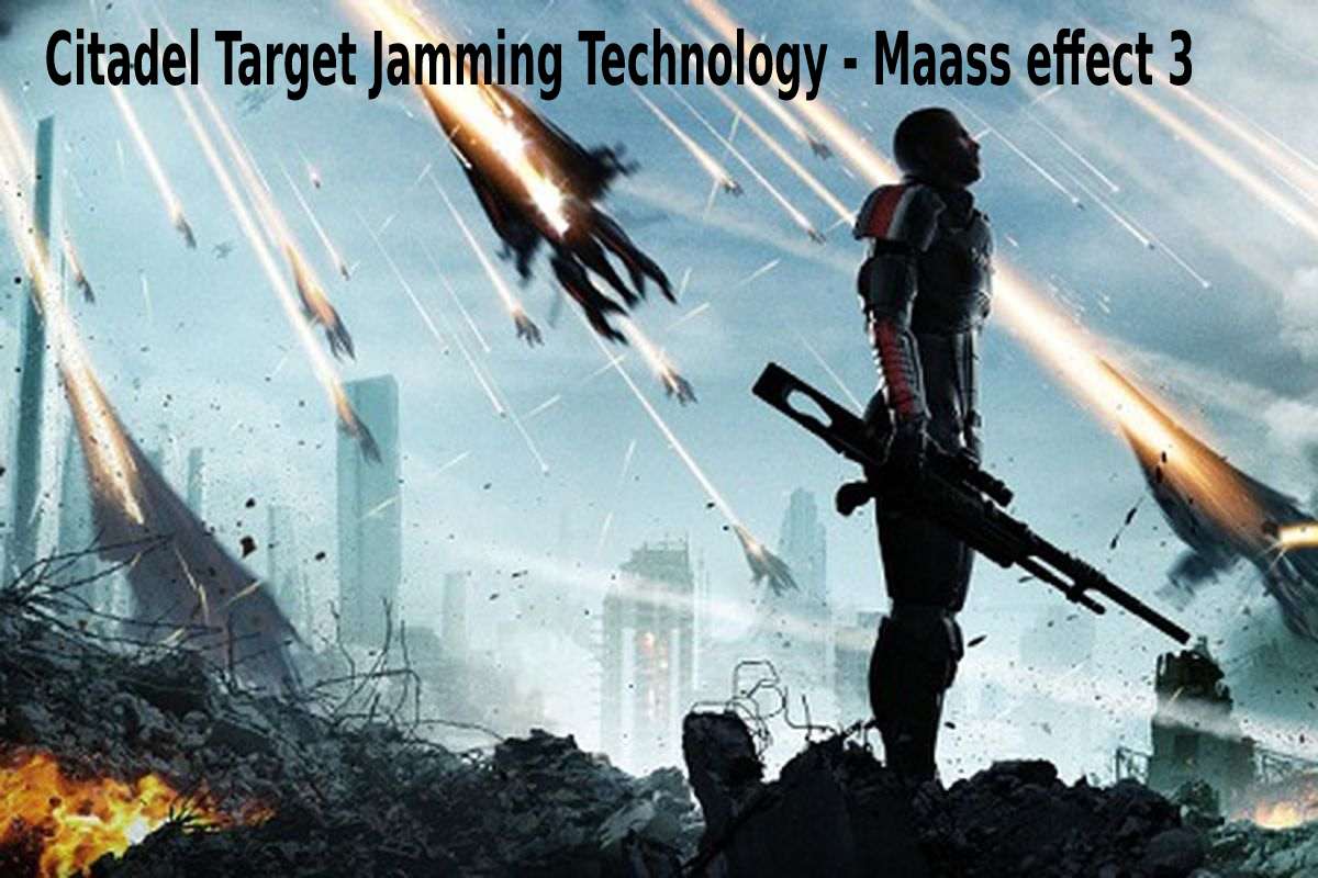 Citadel Target Jamming Technology: Mass Effect 3 - Latest updated 2022.