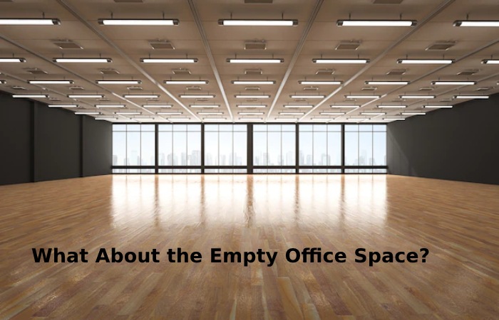 What About the Empty Office Space?