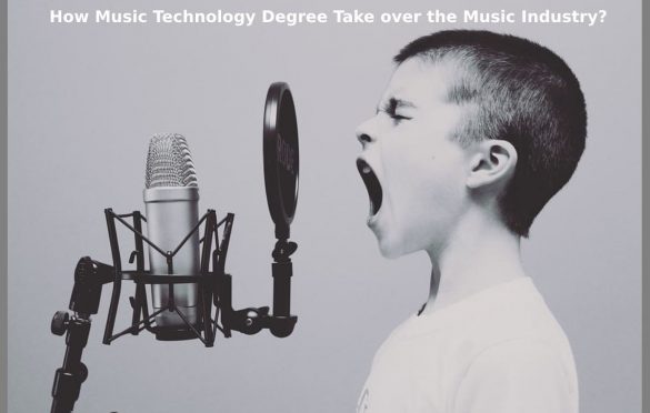  How Music Technology Degree Take over the Music Industry?