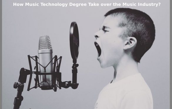 How Music Technology Degree Take over the Music Industry?