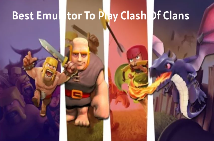  Best Emulator To Play Clash Of Clans