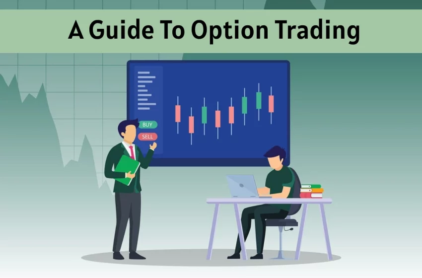  A Guide To Option Trading- Advantages, Strategies, and More