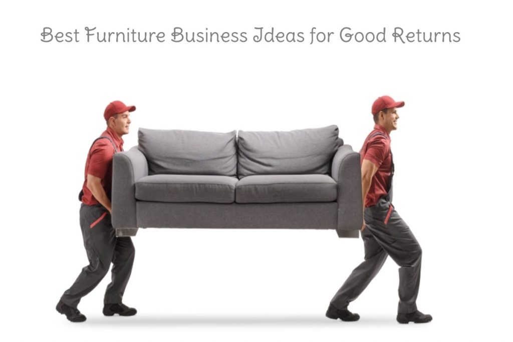 Best Furniture Business Ideas for Good Returns