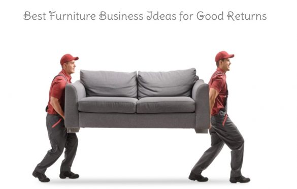 Best Furniture Business Ideas for Good Returns