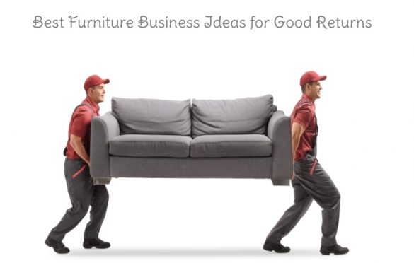 Best Furniture Business Ideas for Good Returns