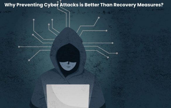  Why Preventing Cyber Attacks is Better Than Recovery Measures?