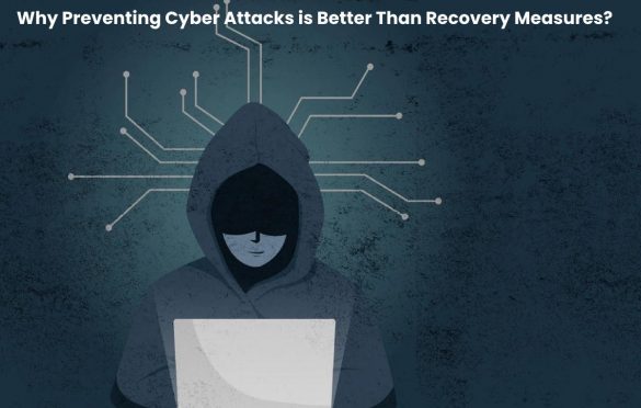 Why Preventing Cyber Attacks is Better Than Recovery Measures?