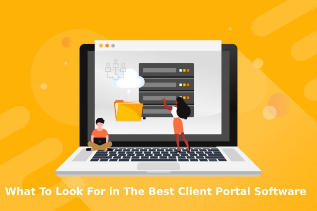 What To Look For in The Best Client Portal Software?