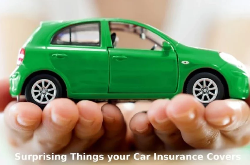  Surprising Things your Car Insurance Covers