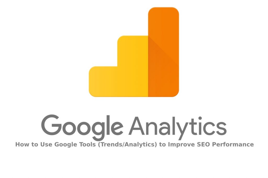 How to Use Google Tools (Trends/Analytics) to Improve SEO Performance