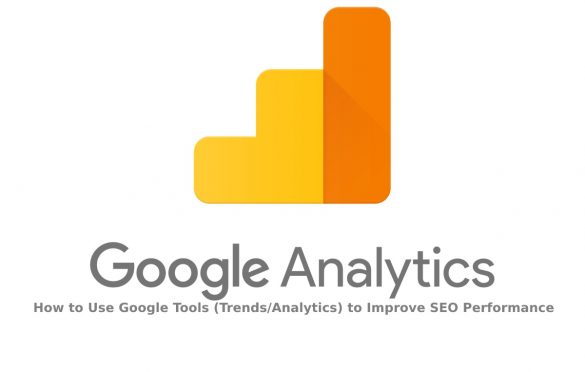 How to Use Google Tools (Trends/Analytics) to Improve SEO Performance?