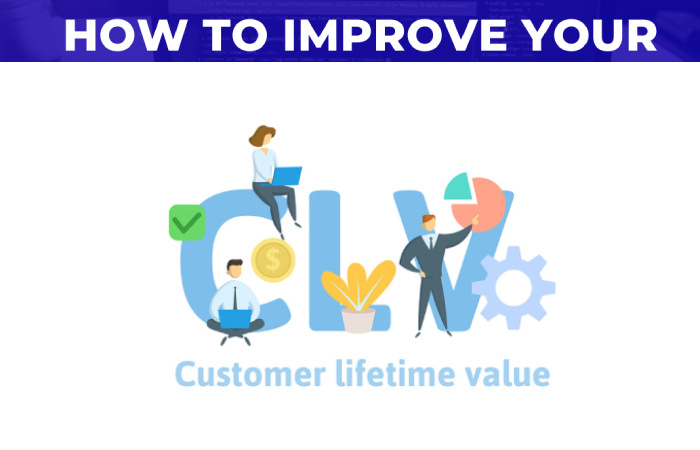 How to Improve Customer Lifetime Value?