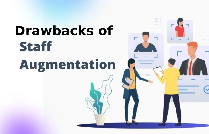 Drawbacks of Staff Augmentation