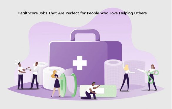  Healthcare Jobs That Are Perfect for People Who Love Helping Others