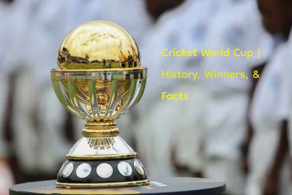 Cricket World Cup | History, Winners, & Facts