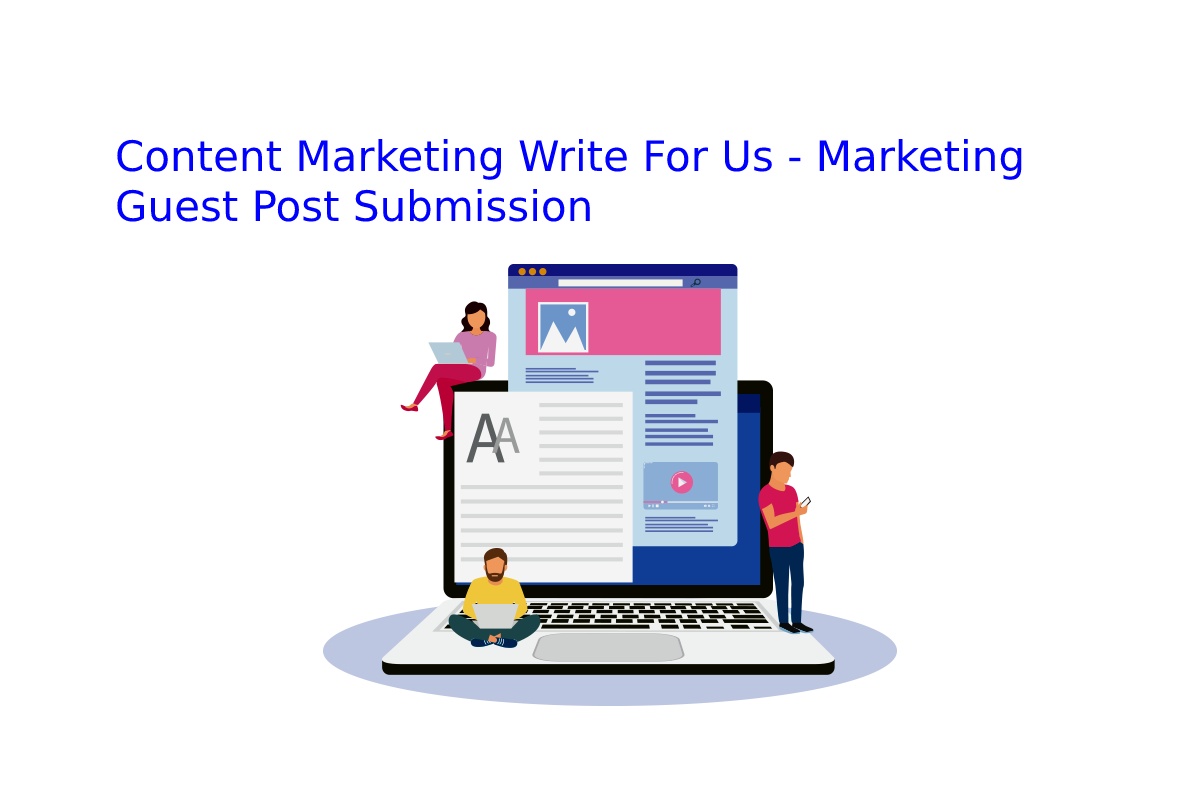 Content Marketing Write For Us – Marketing Guest Post Submission