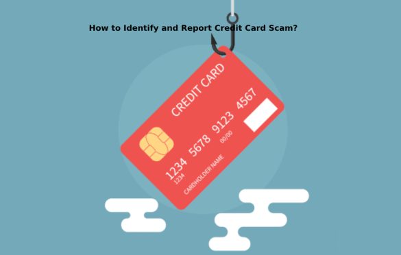 How to Identify and Report Credit Card Scam?
