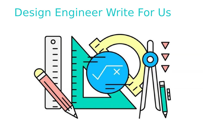Design Engineer Write For Us