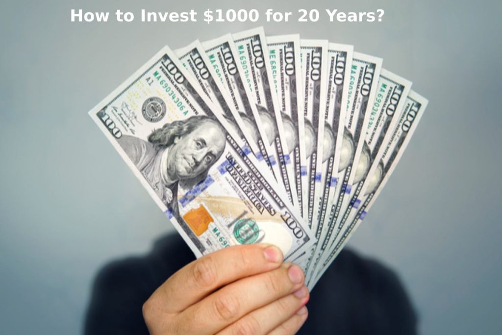How to Invest $1000 for 20 Years?