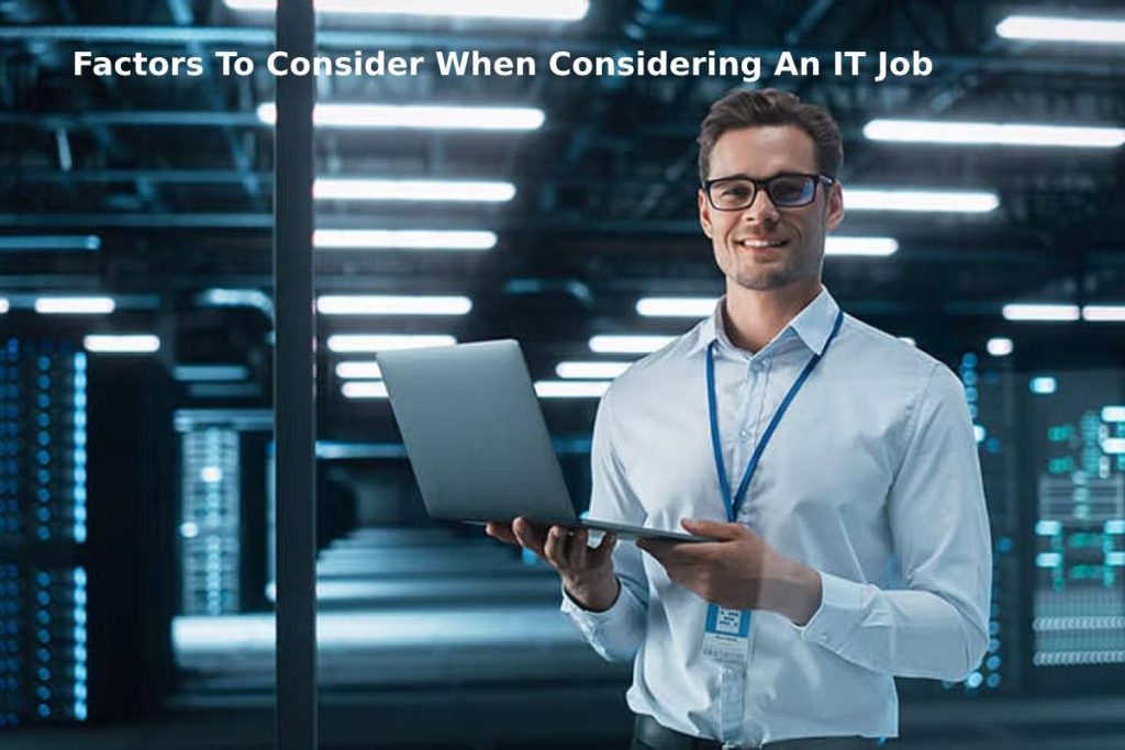 Factors To Consider When Considering An IT Job
