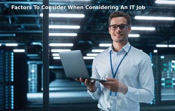 Factors To Consider When Considering An IT Job
