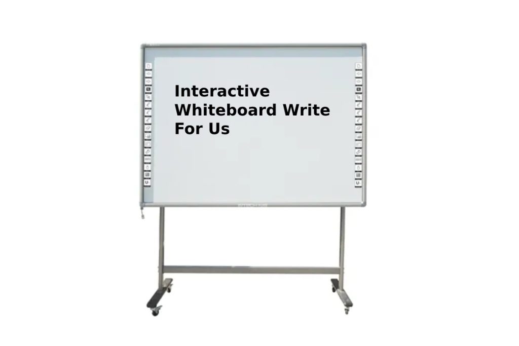 Interactive Whiteboard Write For Us
