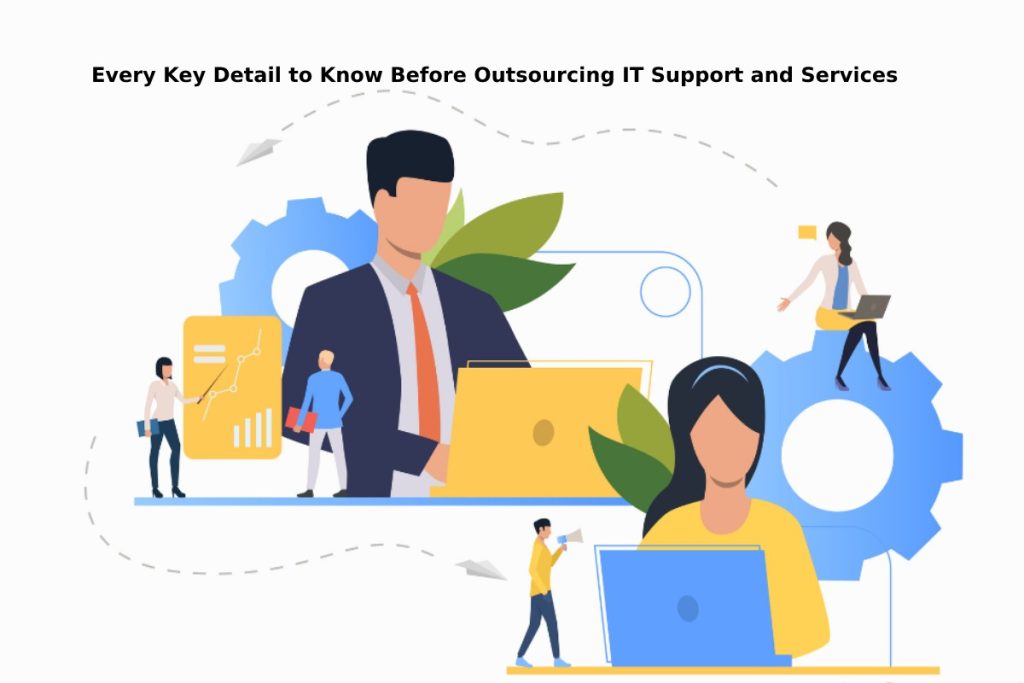 Every Key Detail to Know Before Outsourcing IT Support and Services