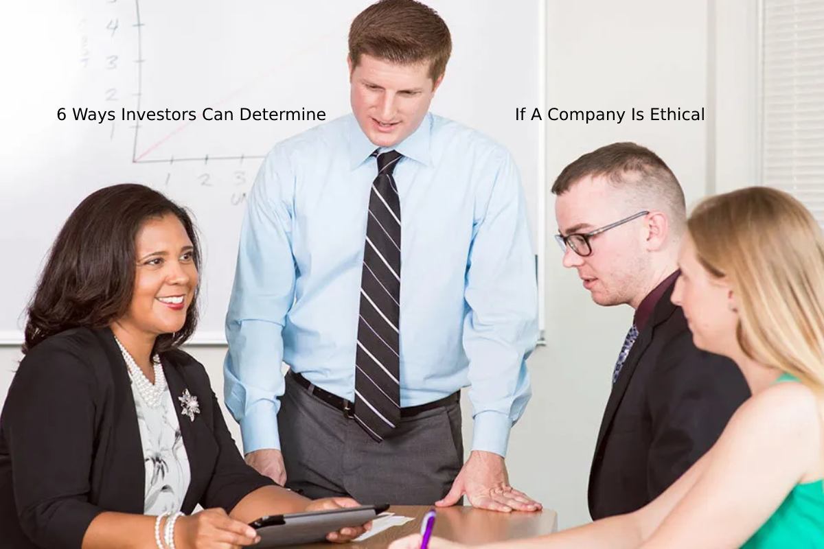 6 Ways Investors Can Determine If A Company Is Ethical