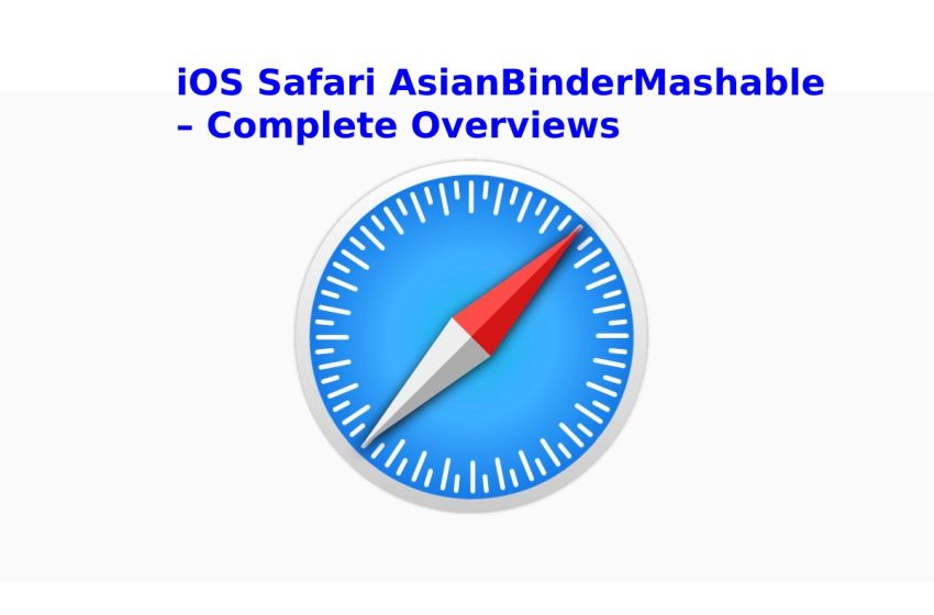  iOS Safari AsianBinderMashable – Complete Overviews