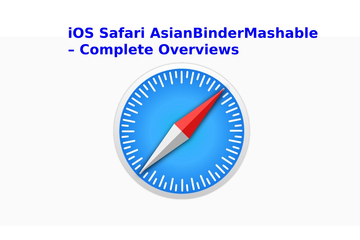 iOS Safari AsianBinderMashable – Complete Overviews