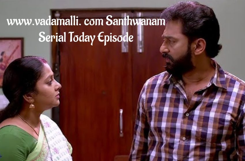  www.vadamalli. com Santhwanam Serial Today Episode