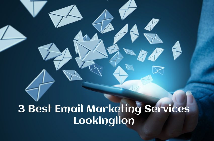  3 Best Email Marketing Services Lookinglion